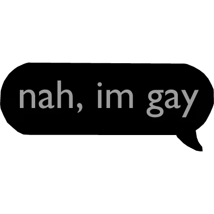 Nah Im Gay Text Roblox Item Rolimon S