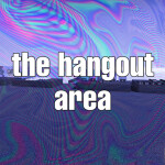 The Hangout Area