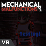 Mechanical Malfunctions [VR]