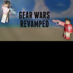Gear Wars | REVAMPED