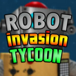 Robot Invasion Tycoon!