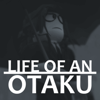 Life of an Otaku