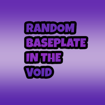 Random Baseplate in the Void (Release)