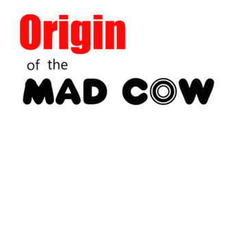 origin of the mad cow (NEWW)