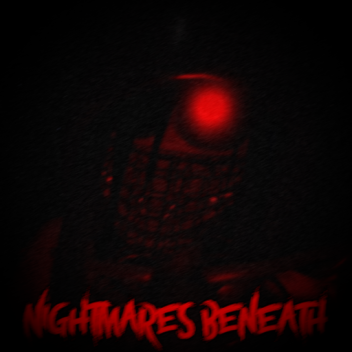 Nightmares Beneath 