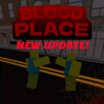 Blood Place UPDATE!