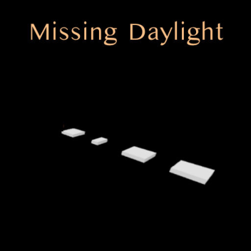 Missing Daylight [ULTRA PRE-ALPHA] 