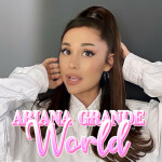[MOVED!] Ariana Grande World
