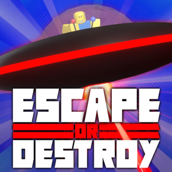 Escape or Destroy [ALPHA]