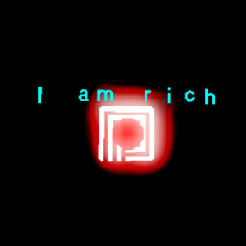 i am rich