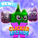 [🎉 Testing] Clicker Legends X