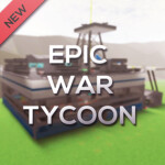 [𝐍𝐄𝐖] EPIC WAR TYCOON (READ DESC)