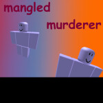 Mangled Murderer