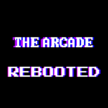 THE ARCADE: REBOOTED