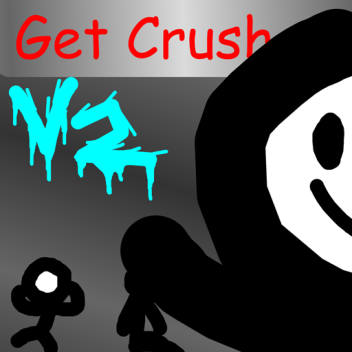Get Crushed [V2]