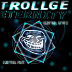 Trollge Eternity [2 NEW TROLLS]