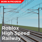 Roblox High Speed Railway [UNFINISHED]