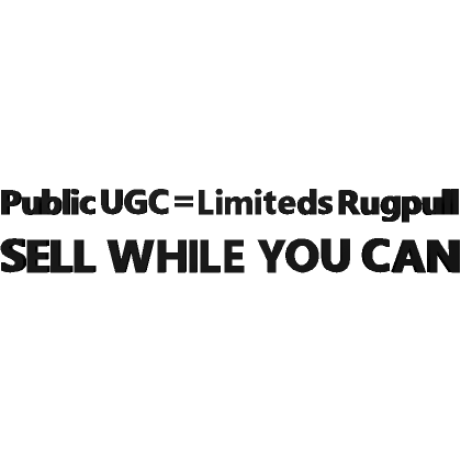 Public UGC = Limiteds Rugpull