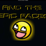 Find The Epic Faces! :D (71) [Badges Enabled, No U