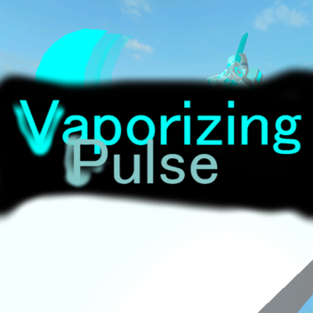 Vaporizing Pulse
