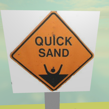 Sink in quicksand!