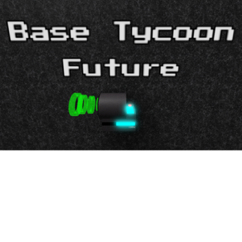 Base Tycoon Future