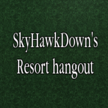 SkyHawkDown's Resort hangout[ALPHA]