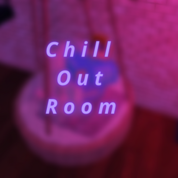 ❤️Chill Out Room❤️