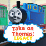 Take on Thomas: LEGACY