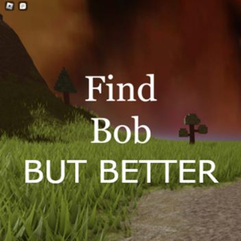 Find Bob But BETTER (PC and VR compatable!)