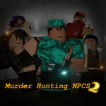 ❗[EARLY ALPHA] Murder Hunting NPCS 2