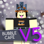[V5] Bubble Café