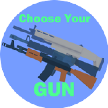 Choose Your Gun - Roblox