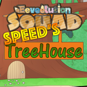 EeveeIution Squad Speed's Treehouse