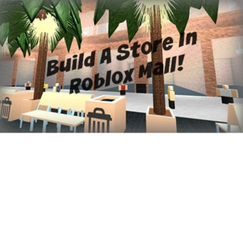 Build A Store In Roblox Mall! 