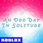 An Odd Day In Solitude