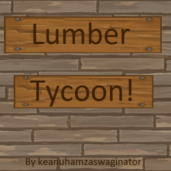 Lumber Tycoon! (More upgrades)