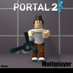 Portal 2 Multiplayer  [BEING REMADE]