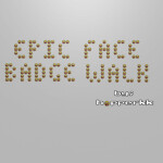 Epic Face Badge Walk