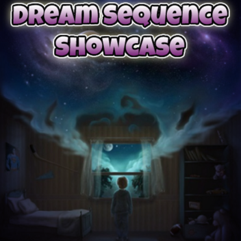 Dream Sequence Showcase