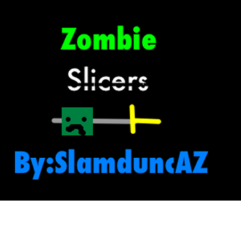 Zombie Slicers