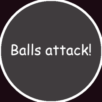 Balls attack!