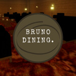 Bruno Dining [Old]