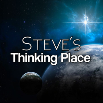Steve's Thinking Place
