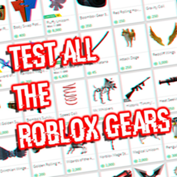Test all the Roblox Gears! 