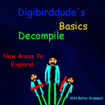 Digibirddude's Basics Decompile!