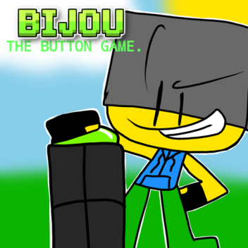 Bijou, The Button Game.