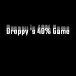 Droppy's 40% game!