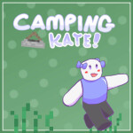 Camping Kate! (ON HOLD)