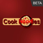 Cook Noodles [BETA]